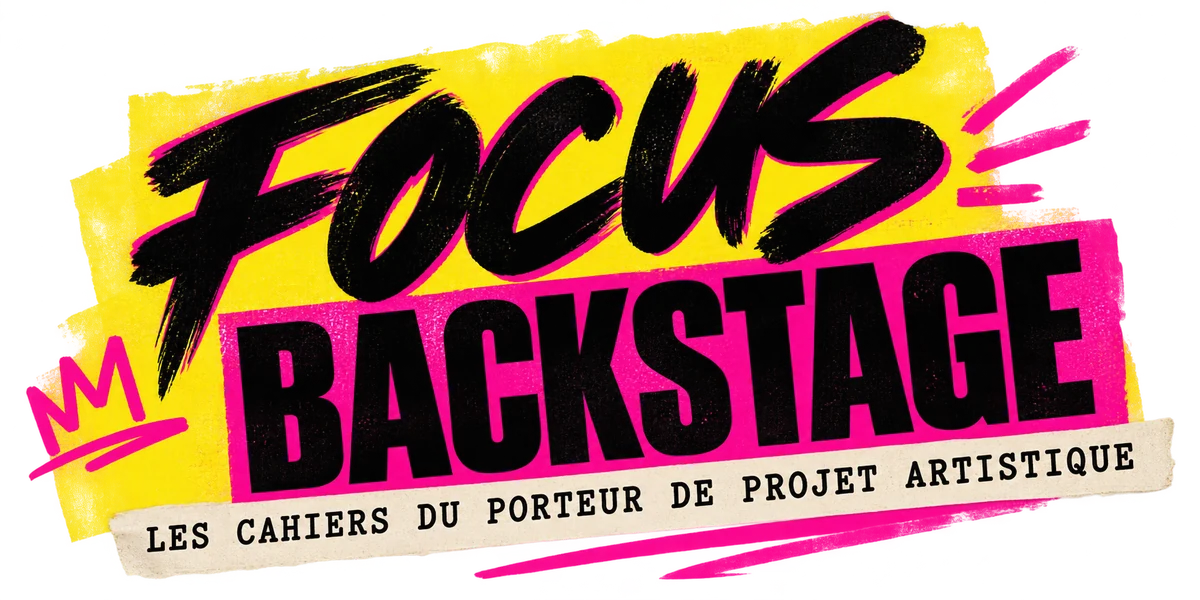 Focus Backstage — Les cahiers du porteur de projet artistique